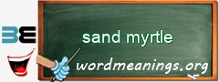 WordMeaning blackboard for sand myrtle